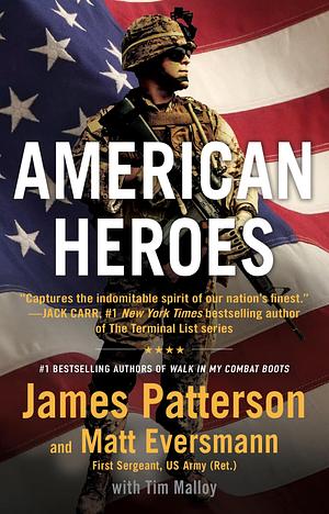 American Heroes by Matt Eversmann, Tim Malloy, James Patterson, James Patterson