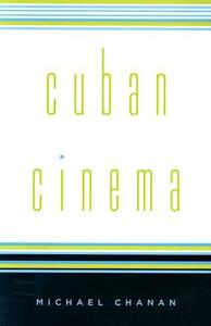 Cuban Cinema by Michael Chanan