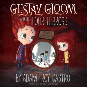 Gustav Gloom and the Four Terrors by Adam-Troy Castro