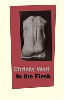 In the Flesh by John Barrett, Christa Wolf