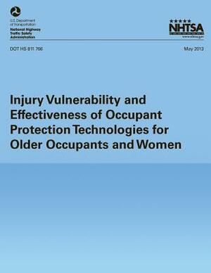 Injury Vulnerability and Effectiveness of Occupant Protection Technologies for Older Occupants and Women by National Highway Traffic Safety Administ, C. J. Kahane