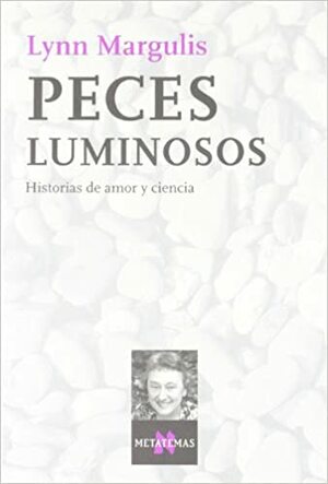 Peces Luminosos by Lynn Margulis