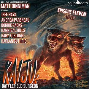Kaiju Battlefield Surgeon, Episode 11: Hell by Matt Dinniman