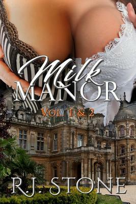 Milk Manor: Vol. 1 & 2 by R. J. Stone