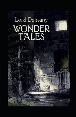 Tales of Wonder Illustrated by Lord Dunsany