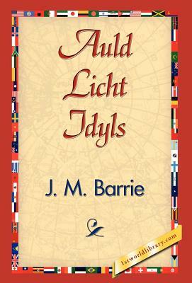 Auld Licht Idyls by J.M. Barrie