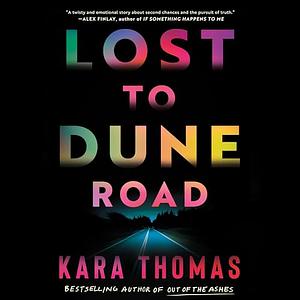 Lost to Dune Road by Kara Thomas