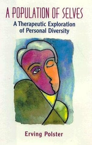 A Population of Selves: A Therapeutic Exploration of Personal Diversity by Erving Polster