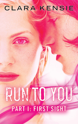 Run To You Part One: First Sight by Clara Kensie