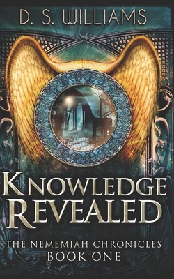 Knowledge Revealed: Trade Edition by D. S. Williams