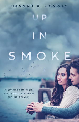 Up in Smoke by Hannah R. Conway