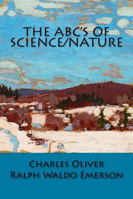 The ABC's of Science/Nature by Charles Oliver, Ralph Waldo Emerson