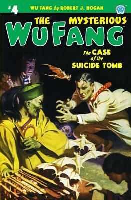 The Mysterious Wu Fang #4: The Case of the Suicide Tomb by Robert J. Hogan