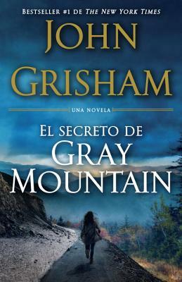 El Secreto de Gray Mountain by John Grisham