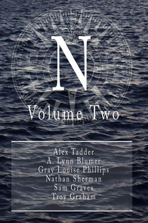 N: Volume Two by Sam Graves, Gray Louise Philips, A. Lynn Blumer, Alex Tadder, Troy Graham, Nathan Sherman
