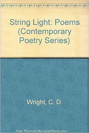 String Light: Poems by C.D. Wright