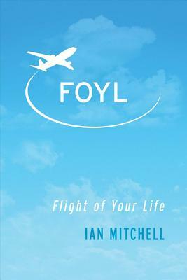 Foyl: Flight of Your Life by Ian Mitchell