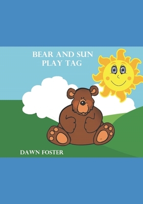 Bear and Sun Play Tag by Dawn Foster