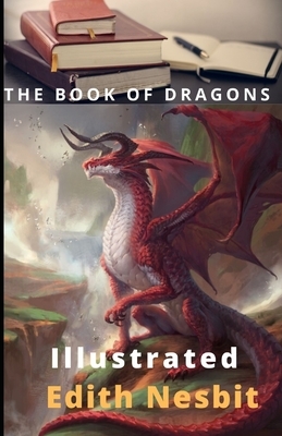 The Book of Dragons Illustrated by E. Nesbit