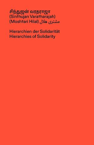 Hierarchien Der Solidarität: Hierarchies of Solidarity by Moshtari Hilal, Sinthujan Varatharajah