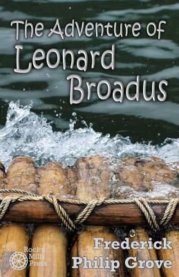 The Adventure of Leonard Broadus by Frederick Philip Grove