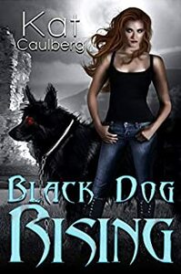 Black Dog Rising by Kat Caulberg