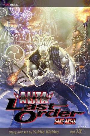 Battle Angel Alita - Last Order, Vol. 13: Sans Angel by Yukito Kishiro