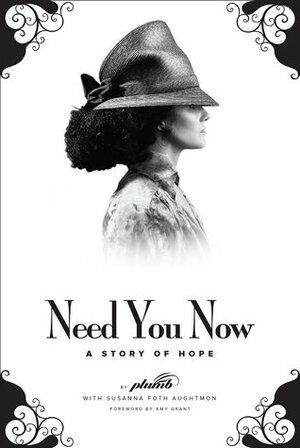 Need You Now: A Story of Hope by Plumb
