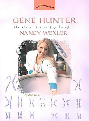 Gene Hunter: The Story of Neuropsychologist Nancy Wexler (Women's Adventures in Science (Joseph Henry Press)) by Joseph Henry Press, National Academy of Sciences, Adele Glimm