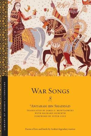 War Songs by Richard Sieburth, 'Antarah Ibn Shaddad, Peter Cole, James E. Montgomery