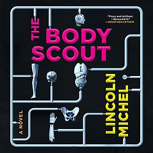 The Body Scout by Lincoln Michel