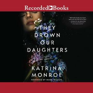 They Drown Our Daughters by Katrina Monroe