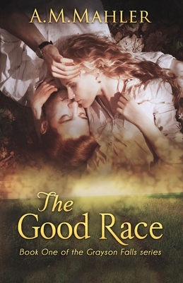 The Good Race by A.M. Mahler