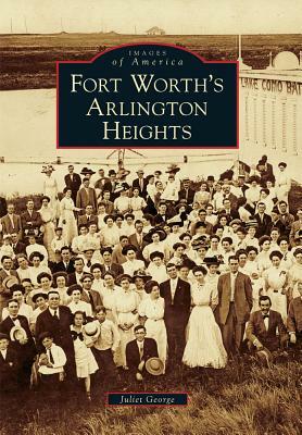 Fort Worth's Arlington Heights by Juliet George