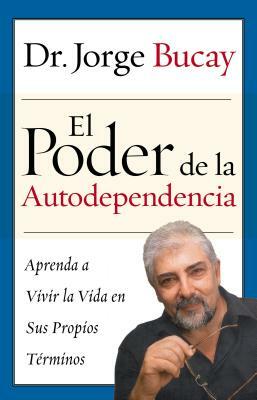 El Poder de la Autodependencia by Jorge Bucay