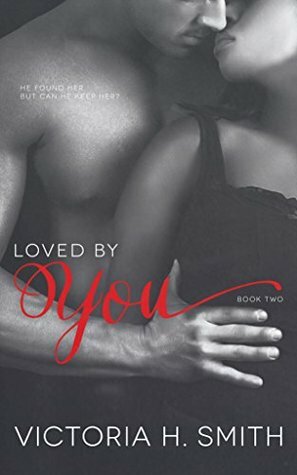 Loved by You by Victoria H. Smith