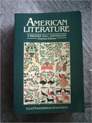 American Literature: A Prentice Hall Anthology, Concise Edition by Emory Elliott, Linda K. Kerber, A. Walton Litz