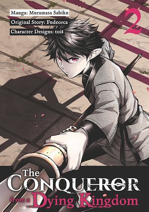 The Conqueror from a Dying Kingdom, Vol. 2 by Sabiku Muramasa, Fudeorca