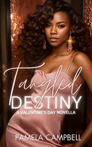 Tangled Destiny: A Valentine's Day Novella by Pamela Campbell