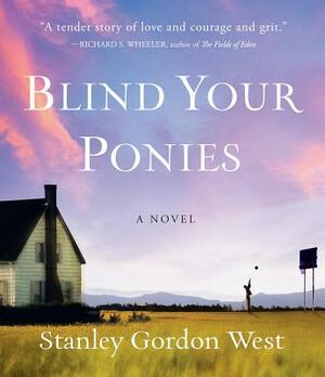 Blind Your Ponies by Stanley Gordon West