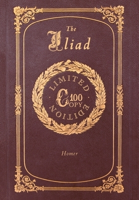 The Iliad (100 Copy Limited Edition) by Homer