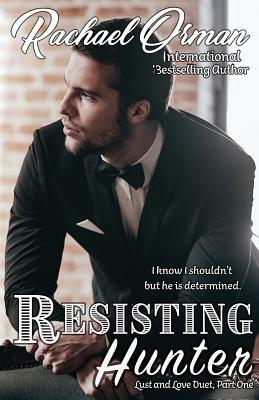 Resisting Hunter by Rachael Orman