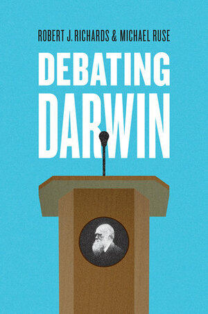 Debating Darwin by Michael Ruse, Robert J. Richards