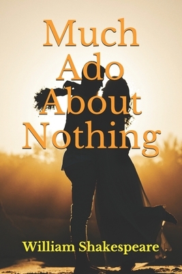 Much Ado About Nothing by William Shakespeare