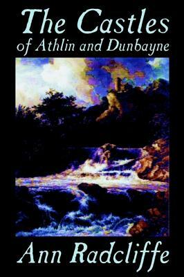 The Castles of Athlin and Dunbayne by Ann Radcliffe, Fiction, Action & Adventure by Ann Ward Radcliffe