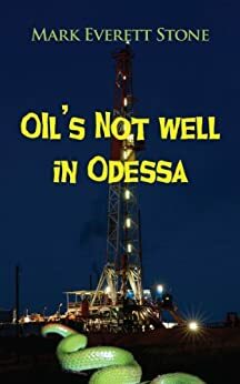 Oil's Not Well in Odessa: A BSI Short Story by Mark Everett Stone