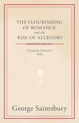 The Flourishing of Romance and the Rise of Allegory by George Saintsbury