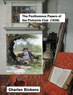 The Posthumous Papers of the Pickwick Club by Charles Dickens