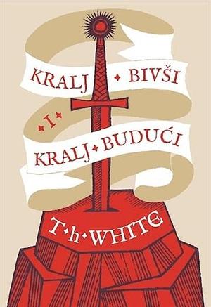 Kralj bivši i kralj budući by T.H. White