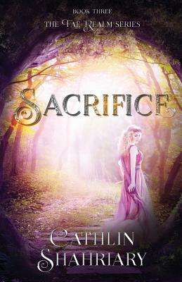 Sacrifice by Cathlin Shahriary